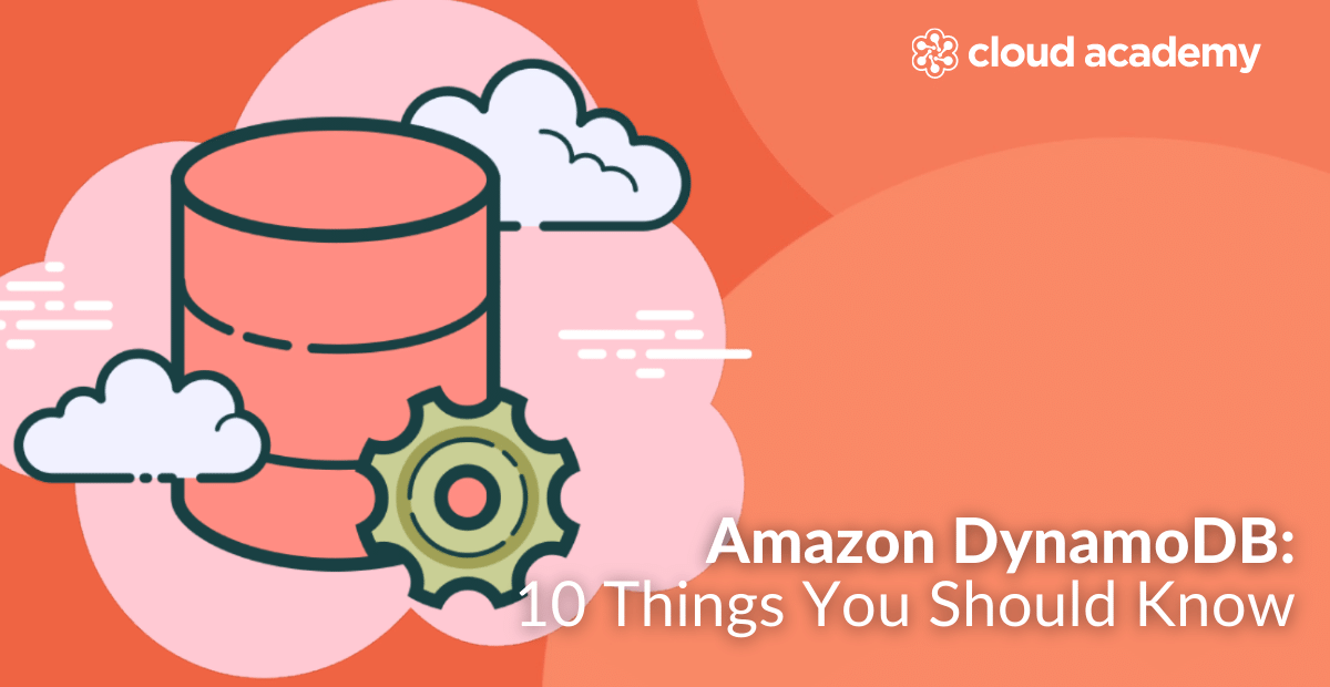 Amazon DynamoDB: What It Is and 10 Things You Should Know