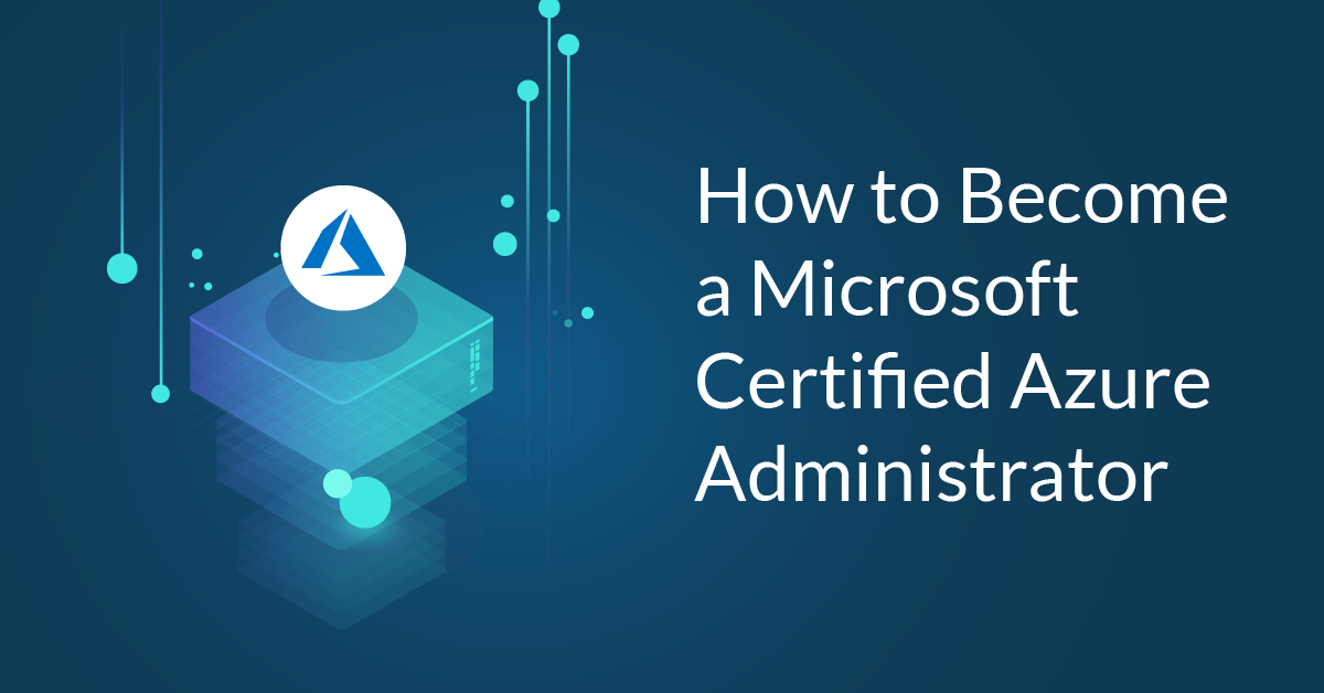 How to become a Microsoft Certified Azure Administrator