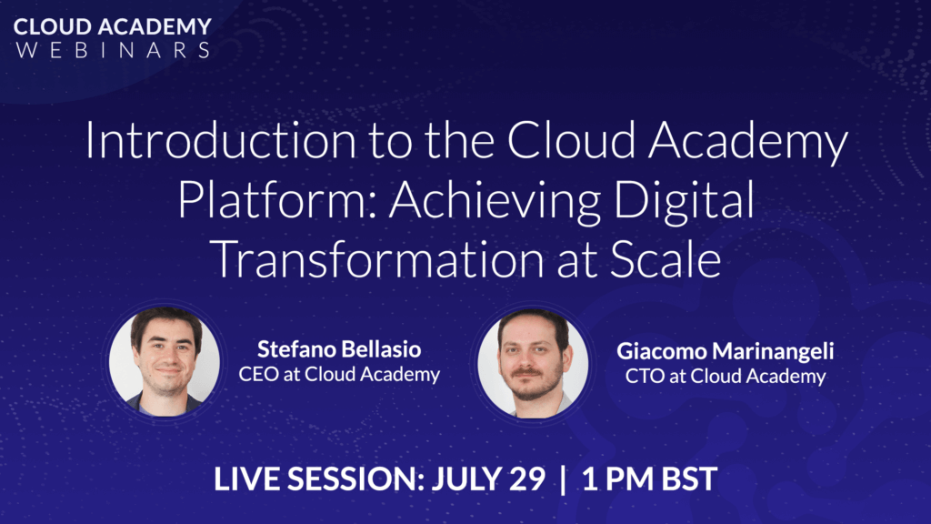 Introduction to the Cloud Academy Platform: Achieving Digital Transformation at Scale
