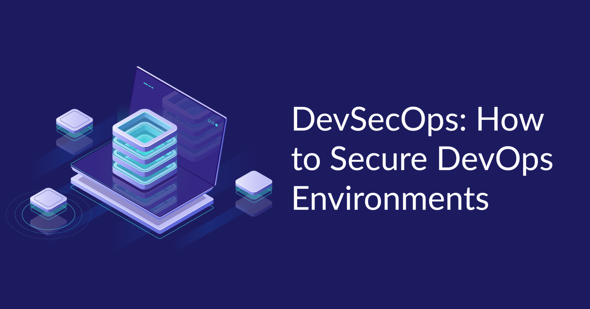 DevSecOps: How to Secure DevOps Environments - Cloud Academy