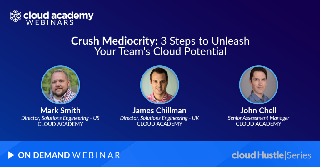 Crush Mediocrity: 3 Steps to Unleash Your Team’s Cloud Potential
