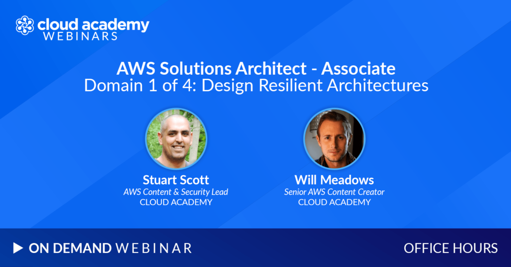 Office Hours: AWS Solutions Architect - Associate | Domain 1 of 4: Design Resilient Architectures