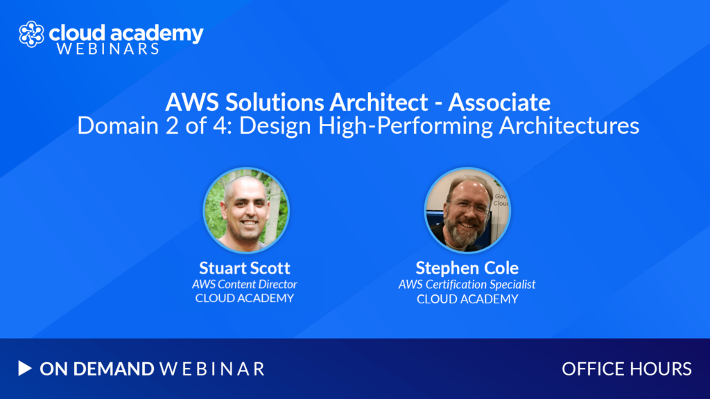 Office Hours: AWS Solutions Architect - Associate | Domain 2 of 4: Design High-Performing Architectures