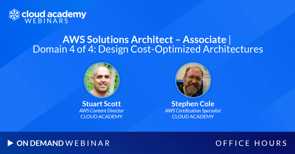 Office Hours: AWS Solutions Architect – Associate | Domain 4 of 4: Design Cost-Optimized Architectures