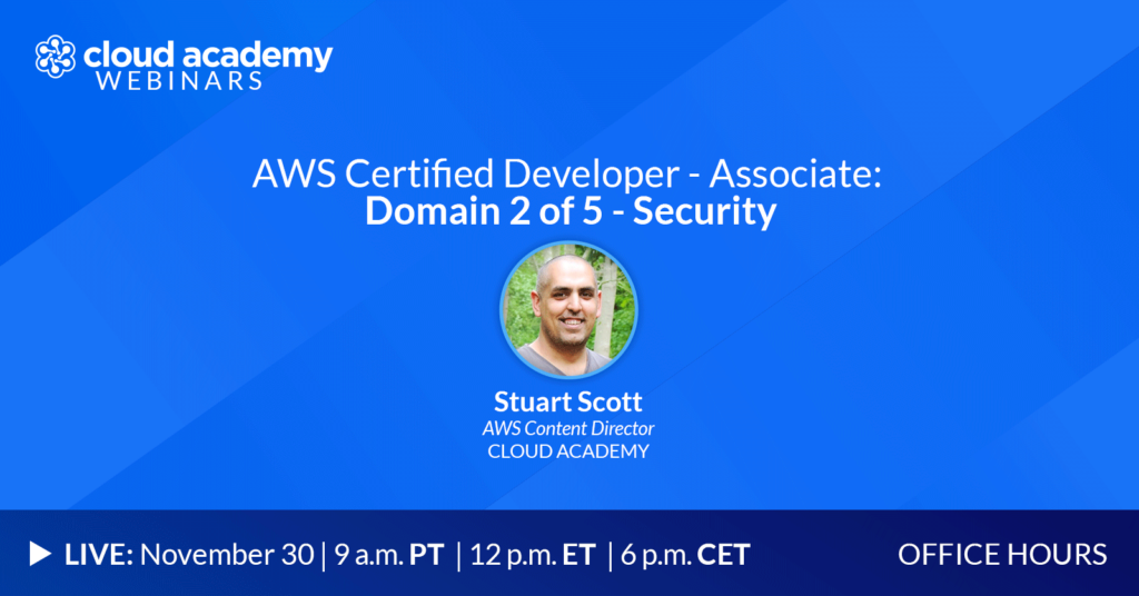Office Hours: AWS Certified Developer – Associate | Domain 2 of 5 – Security