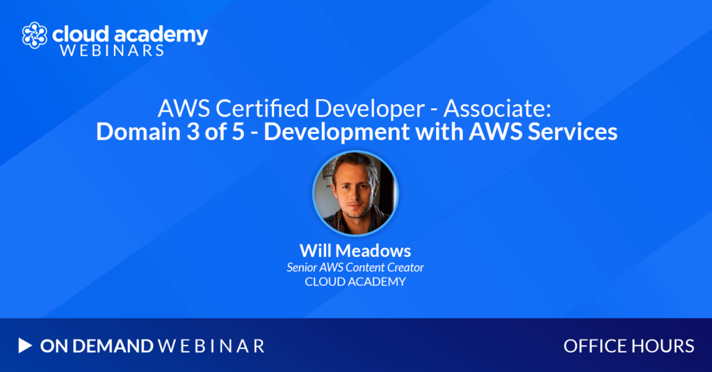 Office Hours: AWS Certified Developer - Associate | Domain 3 of 5 – Development with AWS Services