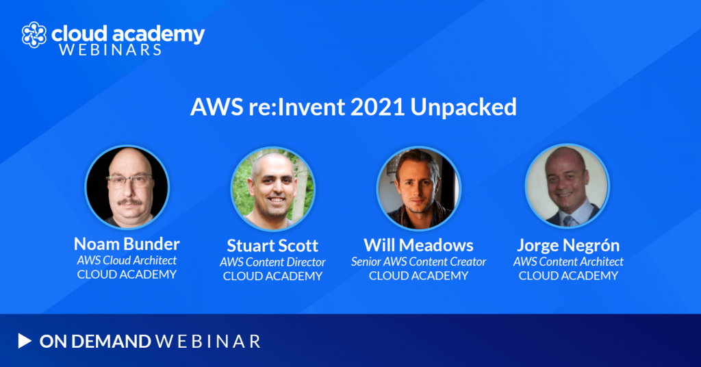 AWS re:Invent 2021 Unpacked