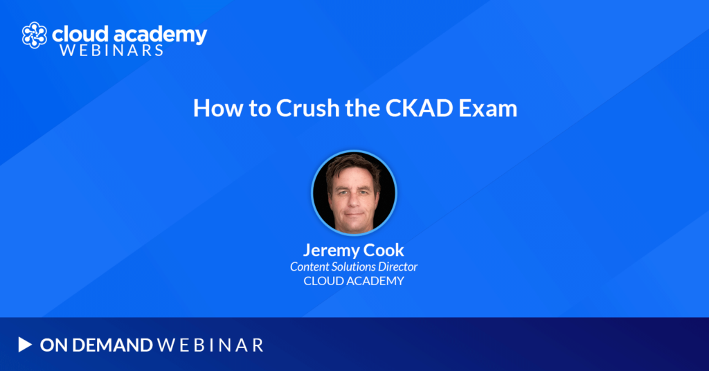How to Crush the CKAD Exam