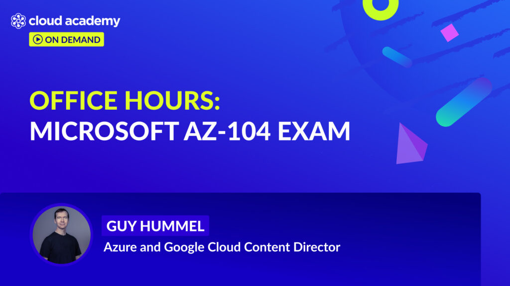 Office Hours: Microsoft AZ-104 Exam